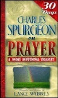 Book cover of Charles Spurgeon On Prayer: A 30-Day Devotional Treasury by Lance Wubbels