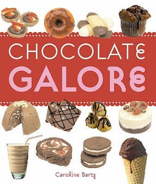 Book cover of Chocolate Galore by Caroline Barty