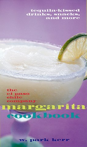 Book cover of The El Paso Chile Company Margarita Cookbook by W.P. Kerr