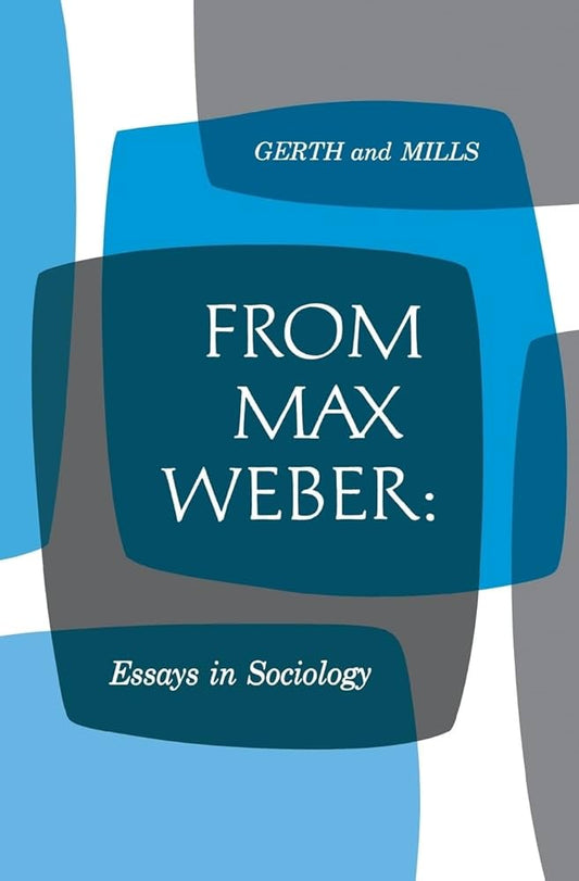 Book cover of From Max Weber: Essays in Sociology by Max Weber, C. Wright Mills (Trans.), Hans H. Gerth (Translator )
