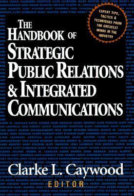 Book cover of The Handbook Of Strategic Public Relations And Integrated Communications by Clarke L. Caywood