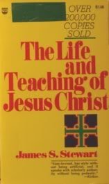 Book cover of Life And Teaching Of Jesus Christ by James S. Stewart