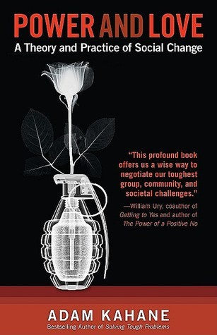 Book cover of Power And Love: A Theory And Practice Of Social Change by Adam Kahane