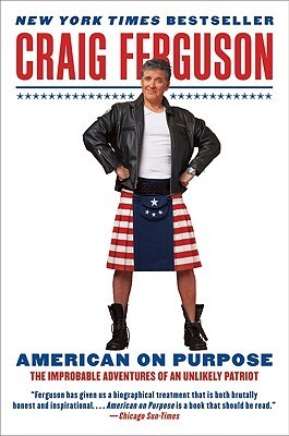 Book cover of American On Purpose: The Improbable Adventures Of An Unlikely Patriot by Craig Ferguson