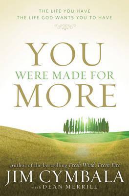 Book cover of You Were Made For More: The Life You Have, The Life God Wants You To Have by Jim Cymbala, Dean Merrill (Contrib.)