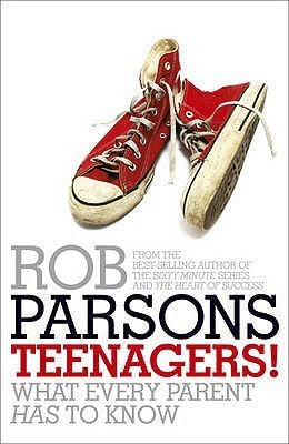 Book cover of Teenagers!: What Every Parent Has to Know by Rob Parsons