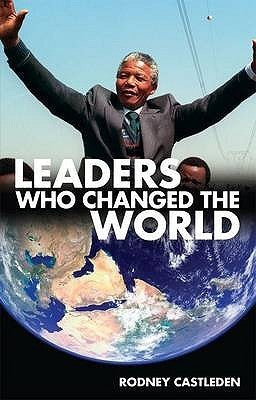 Book cover of Leaders Who Changed The World. Rodney Castleden by Gordon; Castleden Kerr