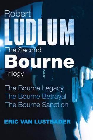 Book cover of The Second Bourne Trilogy: The Bourne Legacy / The Bourne Betrayal / The Bourne Sanction by Eric Van Lustbader, Robert Ludlum (Creator)