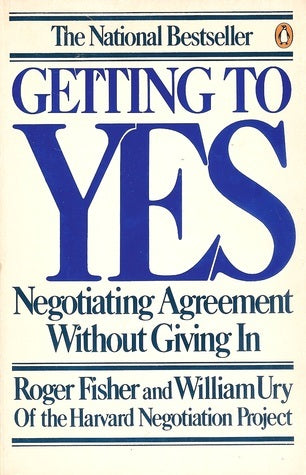 Book cover of Getting To Yes: Negotiating Agreement Without Giving In by Roger Fisher, William L. Ury, Bruce Patton (Ed.)