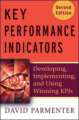 Book cover of Key Performance Indicators: Developing, Implementing, and Using Winning KPIs by David Parmenter