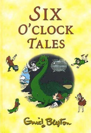 Book cover of Six O'Clock Tales by Enid Blyton