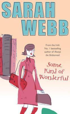 Book cover of Some Kind Of Wonderful by Sarah Webb