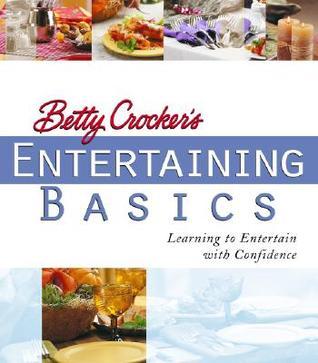 Book cover of Betty Crocker's Entertaining Basics: Learning to Entertain With Confidence by Betty Crocker (Ed.)
