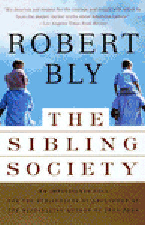 Book cover of The Sibling Society: An Impassioned Call For The Rediscovery Of Adulthood by Robert  Bly