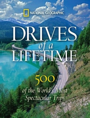 Book cover of Drives Of A Lifetime: 500 Of The World's Most Spectacular Trips by Katrina Goldsaito (Contrib.)
