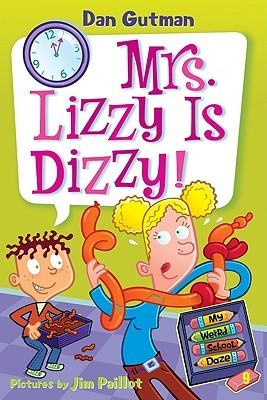 Book cover of Mrs. Lizzy Is Dizzy! by Dan Gutman, Jim Paillot (Illus.)