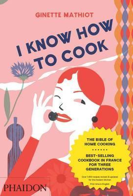 Book cover of I Know How to Cook by Ginette Mathiot