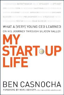Book cover of My Start-Up Life: What a (Very) Young CEO Learned on His Journey Through Silicon Valley by Ben Casnocha