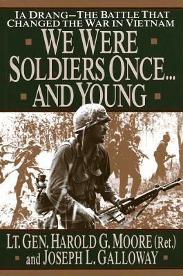 Book cover of We Were Soldiers Once...And Young: Ia Drang--The Battle That Changed The War In Vietnam by Harold G. Moore, Joseph L. Galloway