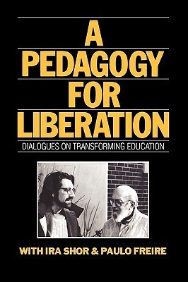 Book cover of A Pedagogy for Liberation: Dialogues on Transforming Education by Ira Shor, Paulo Freire