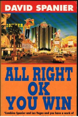 Book cover of All Right, OK, You Win by David Spanier