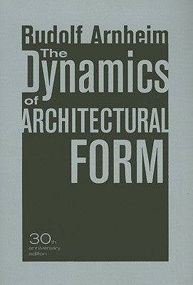 Book cover of The Dynamics of Architectural Form by Rudolf Arnheim