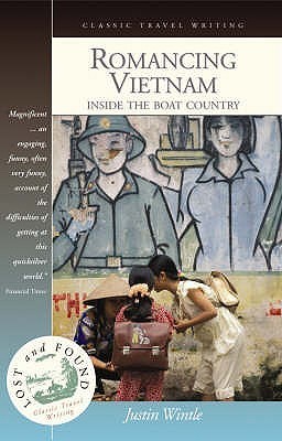 Book cover of Romancing Vietnam: Inside The Boat Country by Justin Wintle