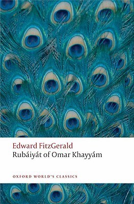 Book cover of Rubáiyát Of Omar Khayyám by Omar Khayyám, Edward FitzGerald (Trans.), Daniel Karlin (Ed.)