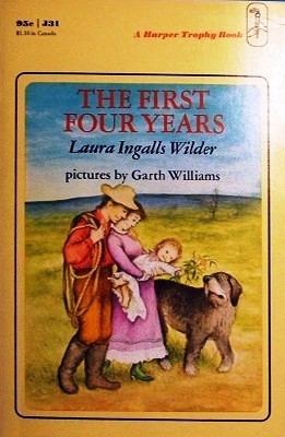 Book cover of The First Four Years by Laura Ingalls Wilder, Garth Williams (Illus.)