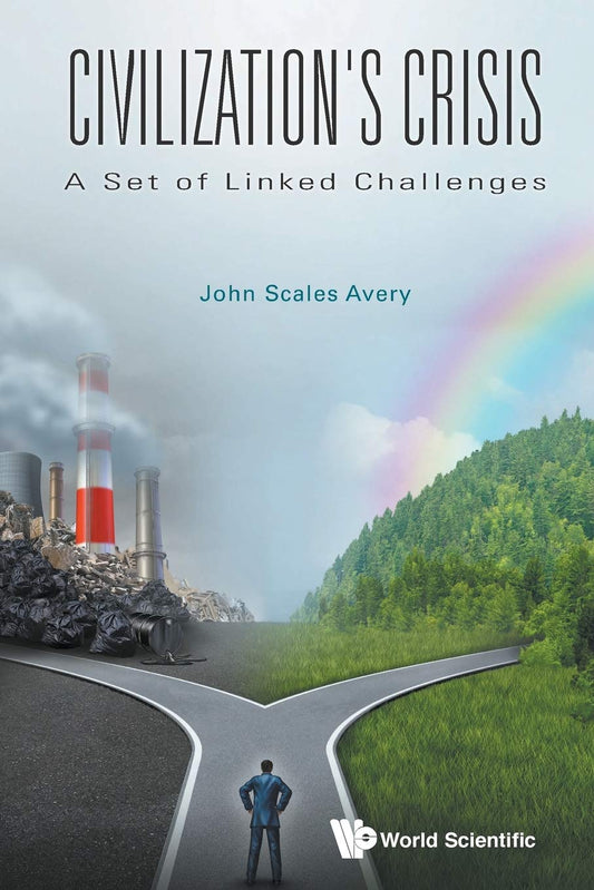 Book cover of Civilization's Crisis: A Set Of Linked Challenges by John Scales Avery
