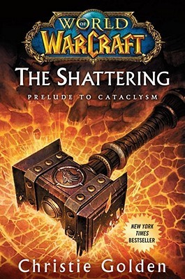 Book cover of The Shattering: Prelude To Cataclysm by Christie Golden