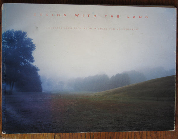 Book cover of Design With The Land: Landscape Architecture Of Michael Van Valkenburgh by Brooke Hodge (Ed.)