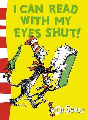 Book cover of I Can Read With My Eyes Shut! by Dr. Seuss