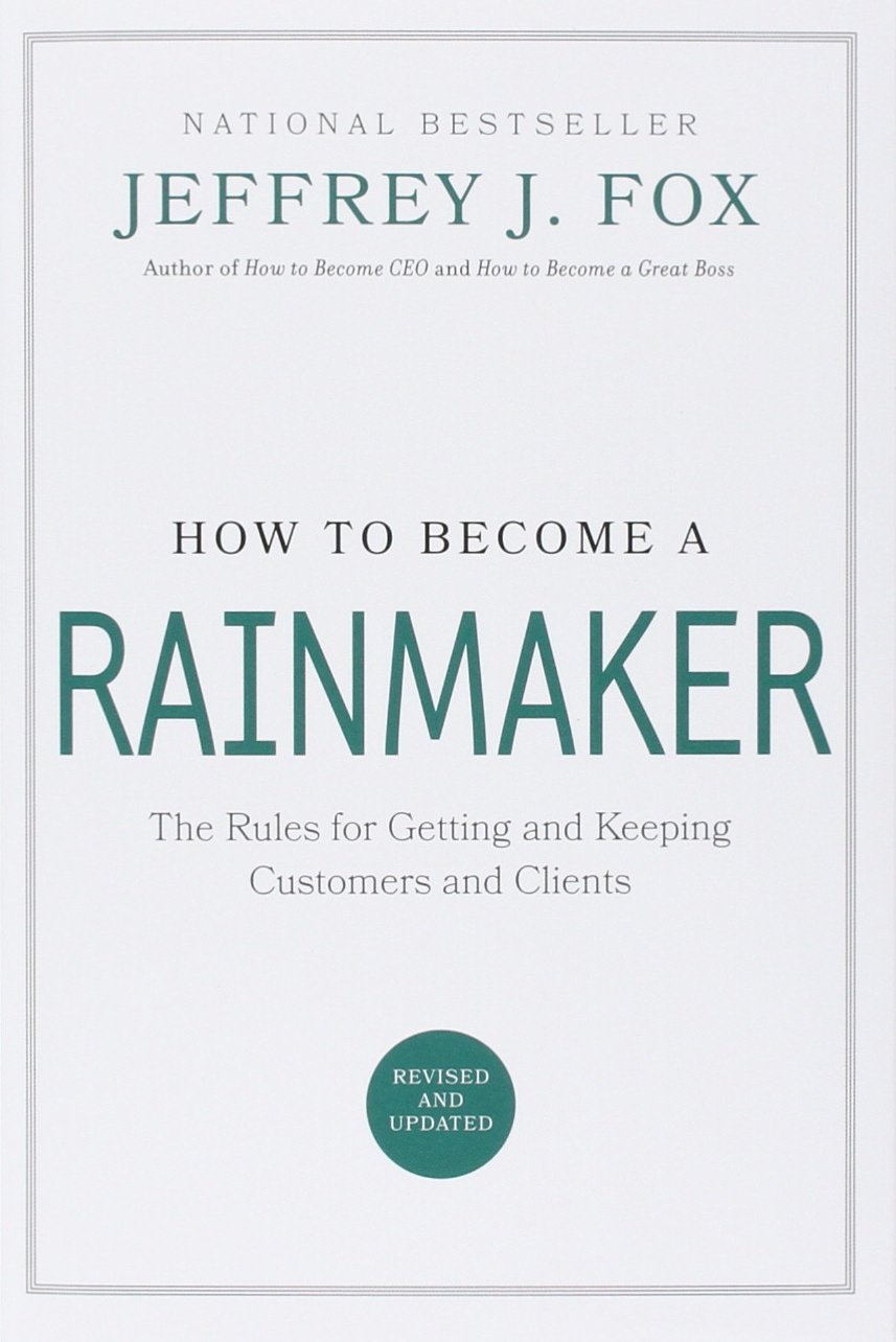 Book cover of How To Become A Rainmaker: The Rules For Getting And Keeping Customers And Clients by Jeffrey J. Fox