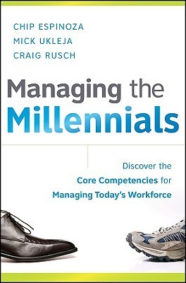 Book cover of Managing The Millennials: Discover The Core Competencies For Managing Today's Workforce by Chip Espinoza, Mick Ukleja, Craig Rusch