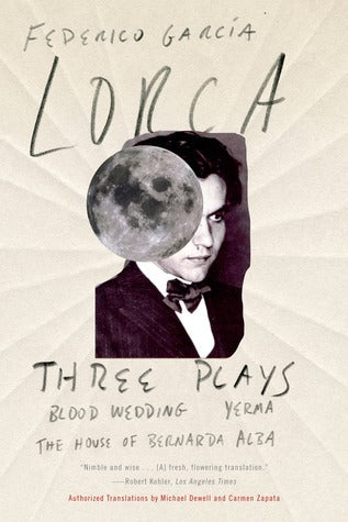 Book cover of Three Plays: Blood Wedding; Yerma; The House of Bernarda Alba by Federico García Lorca, Michael Dewell (Trans.), Carmen Zapata (Trans.)