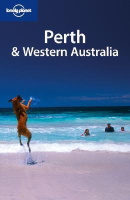Book cover of Lonely Planet Perth & Western Australia by Lonely Planet, Lara Dunston, Terry Carter