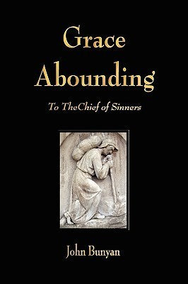 Book cover of Grace Abounding To The Chief Of Sinners by John Bunyan