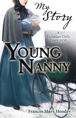 Book cover of Young Nanny: A Victorian Girl's Diary, 1850 by Frances Mary Hendry