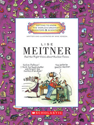Book cover of Lise Meitner: Had The Right Vision About Nuclear Fission by Mike Venezia