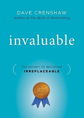 Book cover of Invaluable: The Secret To Becoming Irreplaceable by Dave Crenshaw