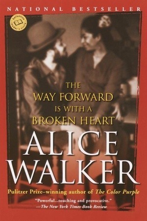 Book cover of The Way Forward Is With A Broken Heart by Alice Walker