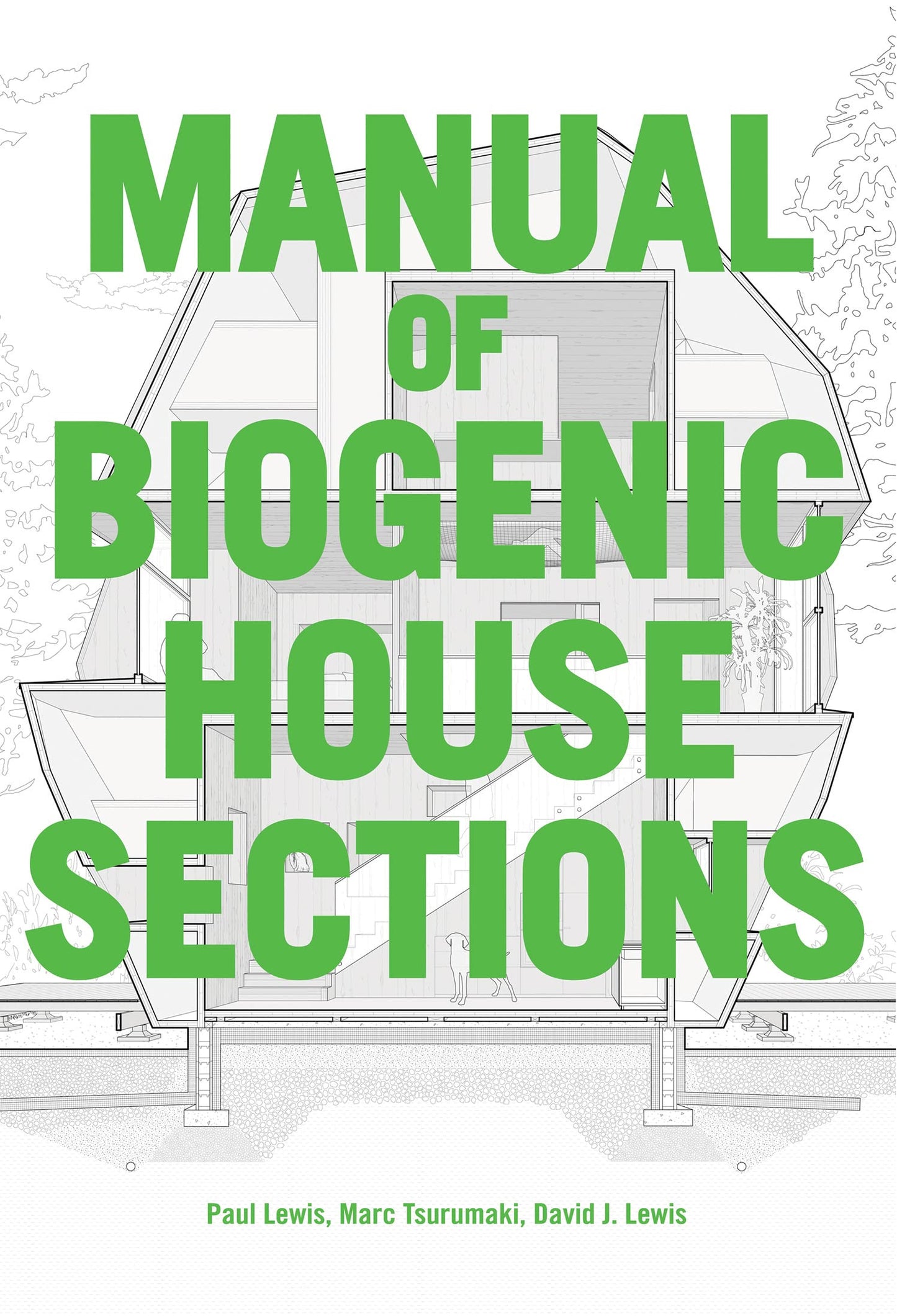 Book cover of Manual of Biogenic House Sections by Paul Lewis, Marc Tsurumaki, David J. Lewis
