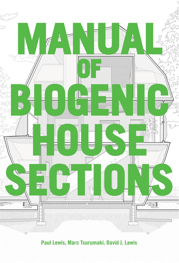 Book cover of Manual of Biogenic House Sections by Paul Lewis, Marc Tsurumaki, David J. Lewis