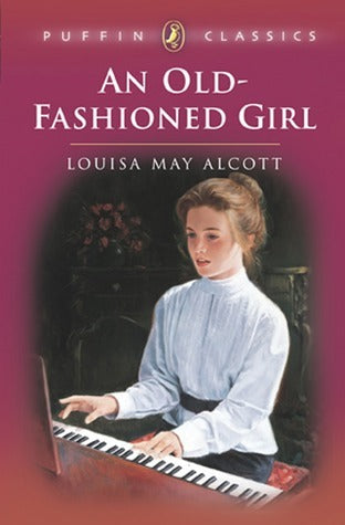Book cover of An Old-Fashioned Girl by Louisa May Alcott