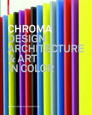 Book cover of Chroma: Design, Architecture And Art In Color by Barbara Glasner (Ed.)
