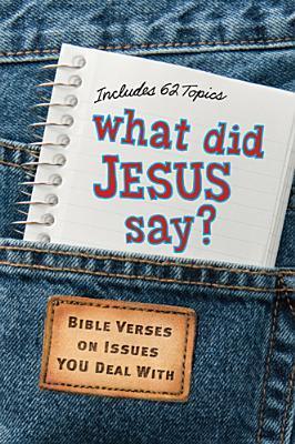 Book cover of What Did Jesus Say?: Bible Verses On Issues You Deal With by Diane Bay (Creator), Ed. Pub. Concepts (Producer)