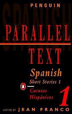 Book cover of Spanish Short Stories 1 / Cuentos hispánicos 1 (Parallel Text) by Jean Franco (Ed.), Jorge Luis Borges, Gabriel García Márquez, Camilo José Cela