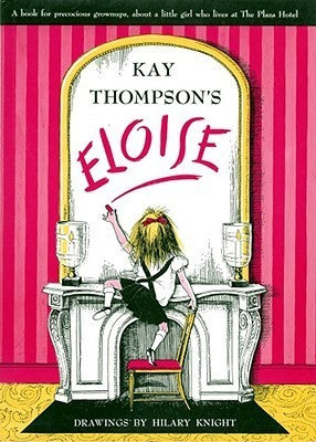 Book cover of Eloise by Kay Thompson, Hilary Knight (Illus.)