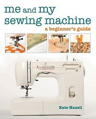Book cover of Me and My Sewing Machine by Kate Haxell